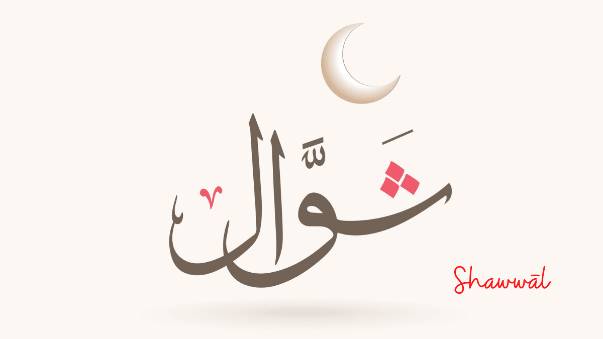 Shawwal Meaning, Significance and Important Events