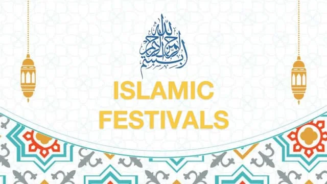 Festivals in Islam: A Celebration of Faith and tradition