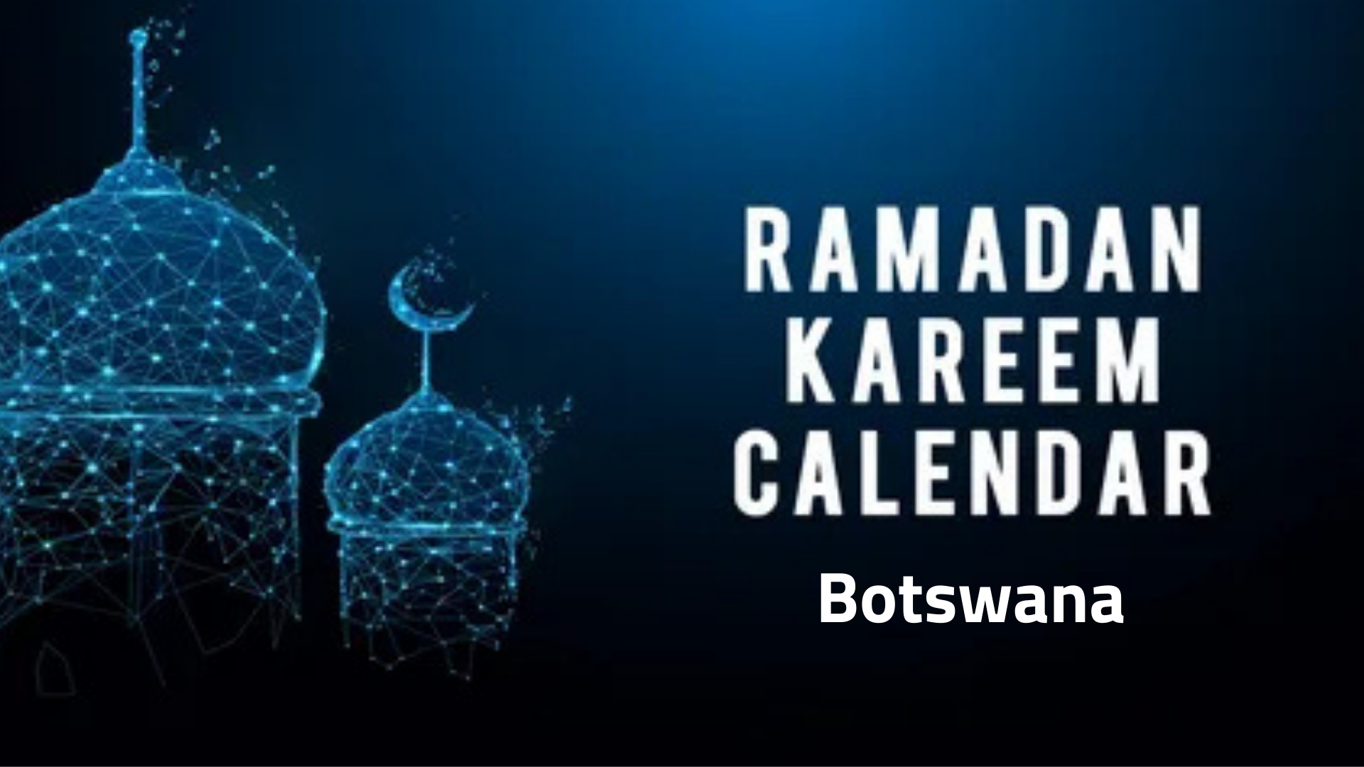 Ramadan Calendar Botswana 2025