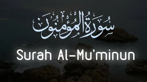 Surah Muminoon Benefits: Practical Lessons for Daily Life