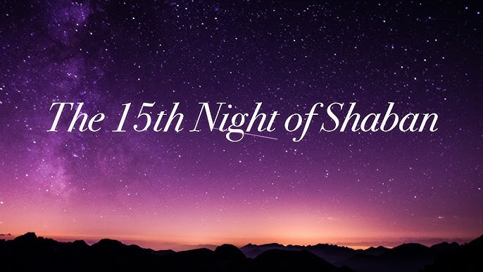 The 15th night of Shaban importnace in islam