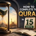 How to Complete the Quran in 15 Days
