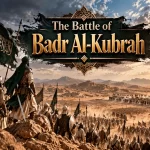 The Battle of Badr Al-Kubrah